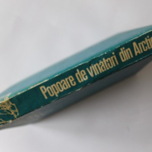 Roger Frison-Roche - Popoare de vanatori din Arctica (editie hardcover)