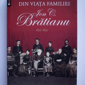 Sabina Cantacuzino - Din viata familiei Ion C. Bratianu (1821-1891)