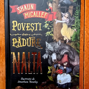 Schaun Micallef - Povesti dintr-o padure `nalta (cu ilustratii de Jonathan Bentley) (editie hardcover)