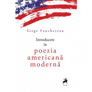 Serge Fauchereau - Introducere in poezia americana (cu autograf)