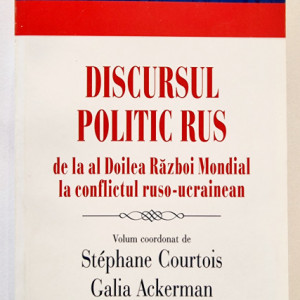 Stephane Courtois, Galia Ackerman - Discursul politic rus de la al Doilea Razboi Mondial la conflictul ruso-ucrainean