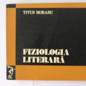 Titus Moraru - Fiziologia literara