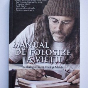 Tom Shadyac - Manual de folosire a vietii cu dialoguri intre Frica si Adevar
