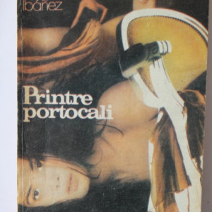 Vicente Blasco Ibanez - Printre portocali