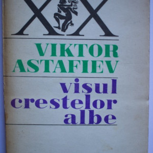 Viktor Astafiev - Visul crestelor albe (roman-mozaic)