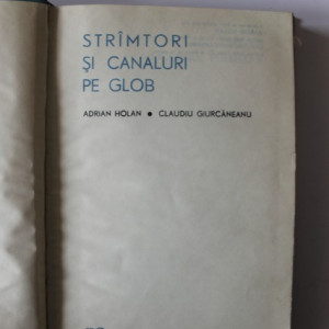 Adrian Holan, Claudiu Giurcaneanu - Stramtori si canaluri pe glob (editie hardcover)