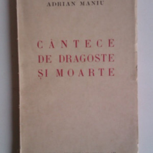Adrian Maniu - Cantece de dragoste si moarte (editie interbelica)
