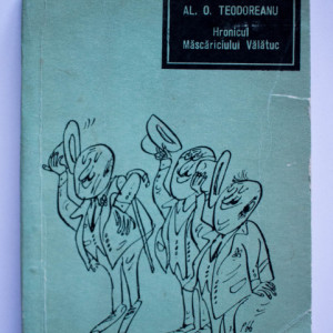 Al. O. Teodoreanu - Hronicul mascariciului Valatuc