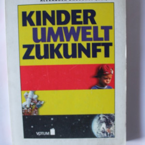 Alexander Droschel - Kinder Umwelt Zukunft (editie in limba germana)