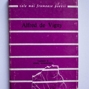 Alfred de Vigny - Versuri alese. Cele mai frumoase poezii (editie hardcover)