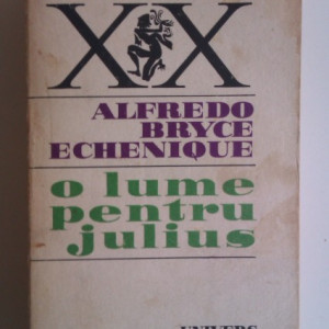 Alfredo Bryce Echenique - O lume pentru Julius