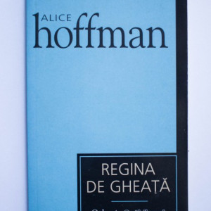 Alice Hoffman - Regina de gheata