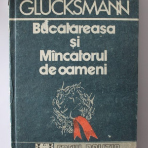 Andre Glucksmann - Bucatareasa si Mancatorul de oameni (editie hardcover)
