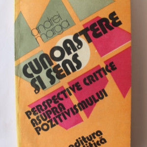 Andrei Marga - Cunoastere si sens. Perspective critice asupra pozitivismului