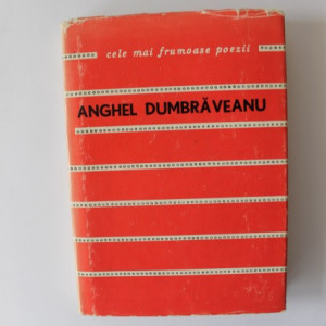Anghel Dumbraveanu - Poeme. Cele mai frumoase poezii (editie hardcover)