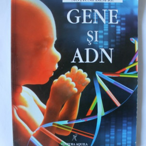 Anna Claybourne - Notiuni despre gene si ADN