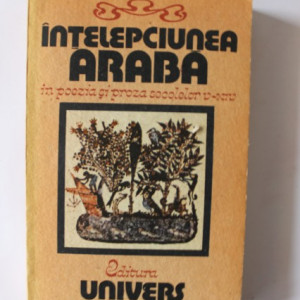 Antologie - Intelepciunea araba in poezie si proza secolelor V-XIV