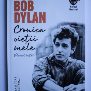 Bob Dylan - Cronica vietii mele (volumul intai)