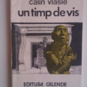 Calin Vlasie - Un timp de vis