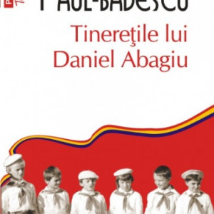 Cezar Paul-Badescu - Tineritile lui Daniel Abagiu