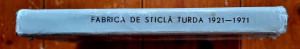 Colectiv autori - Fabrica de sticlarie Turda la 50 de ani de existenta: 1921-1971 (editie hardcover)