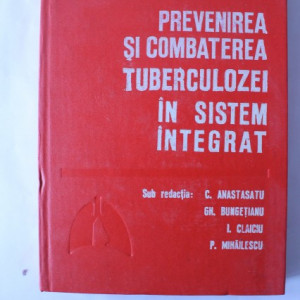 Colectiv autori - Prevenirea si combaterea tuberculozei in sistem integrat (editie hardcover)