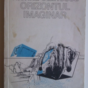 Corin Braga - Nichita Stanescu. Orizontul imaginar (cu autograf)