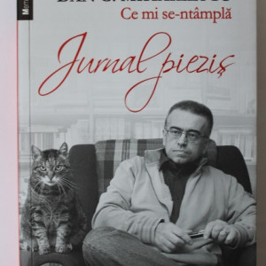 Dan C. Mihailescu - Ce mi se intampla. Jurnalul piezis (cu autograf)