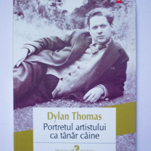 Dylan Thomas - Portretul artistului ca tanar caine