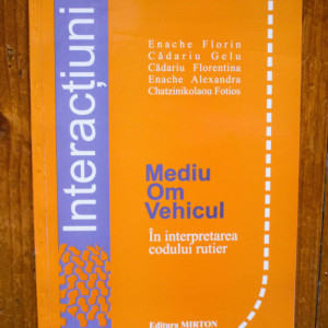 Enache Florin, Cadariu Gelu, Cadariu Florentina, Enache Alexandra, Chatzinikolaou Fotios - Interactiuni mediu-om-vehicul in interpretatrea codului rutier