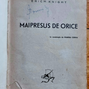 (Eric) Erich Knight - Maipresus de orice (Mai presus de orice) (editie hardcover, frumos relegata)