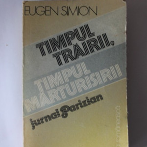 Eugen Simion - Timpul trairii, timpul marturisirii (jurnal parizian)