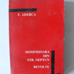 F. Aderca - Domnisoara din Strada Neptun. Revolte
