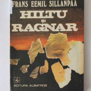 Frans Eemil Sillanpaa - Hiltu si Ragnar