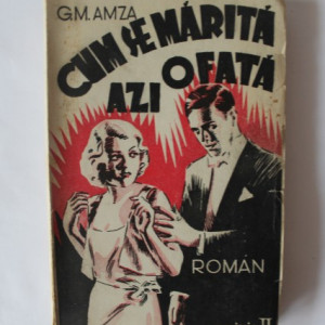 G.M. Amza - Cum se marita azi o fata (editie interbelica)