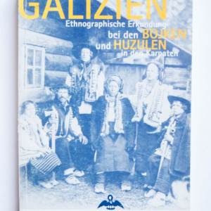 Galizien: ethnographische Erkundung bei den Bojken und Huzulen in den Karpaten