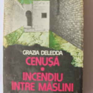 Grazia Deledda - Cenusa. Incendiu intre maslini