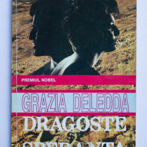 Grazia Deledda - Dragoste si speranta