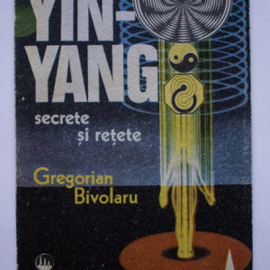 Gregorian Bivolaru - Yin-yang. Secrete si retete