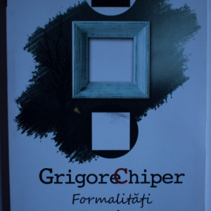 Grigore Chiper - Formalitati