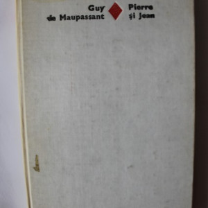 Guy de Maupassant - Pierre si Jean (editie hardcover)