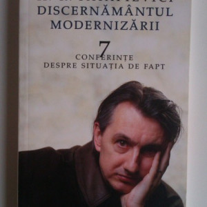 H.-R. Patapievici - Discernamantul modernizarii. 7 conferinte despre situatia de fapt (cu autograf)