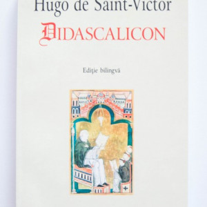 Hugo de Saint-Victor - Didascalicon (editie bilingva, romano-latina)