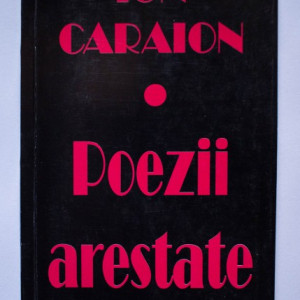 Ion Caraion - Poezii arestate