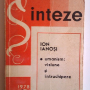 Ion Ianosi - Umanism: viziune si intruchipare