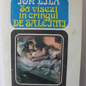 Ion Lila - Sa visezi in crangul de salcami