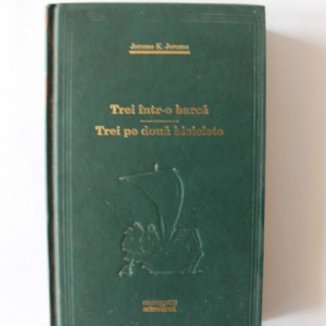Jerome K. Jerome - Trei intr-o barca. Trei pe doua biciclete (editie hardcover)