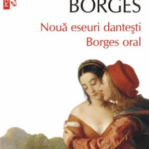Jorge Luis Borges - Noua eseuri dantesti. Borges oral