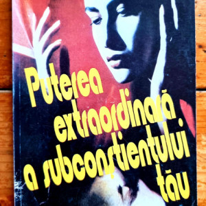 Joseph Murphy - Puterea extraordinara a subconstientului tau