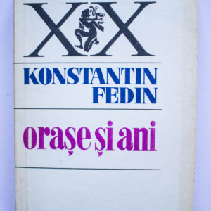 Konstantin Fedin - Orase si ani